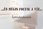 ...És mégis folyik a víz... - Építészkonferencia a Dörken szervezésében
