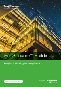 EcoStruxure™ Building komplex épületfelügyeleti megoldások - részletes termékismertető