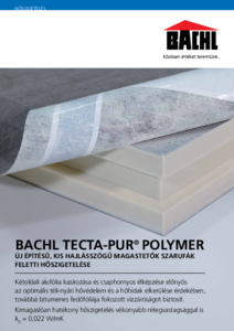 BACHL tecta-PUR Polymer alacsony hajlásszögű tetők szarufák feletti hőszigetelése - általános termékismertető