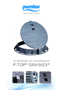 P-TOP aknafedlapok és Drainex víznyelőrácsok - részletes termékismertető