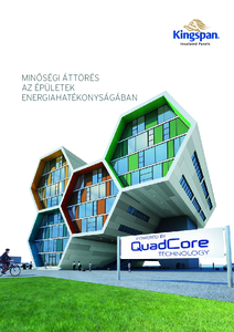Kingspan QuadCore™ szendvicspanel rendszerek <br>
Minőségi áttörés az épületek energiahatékonyságában - általános termékismertető
