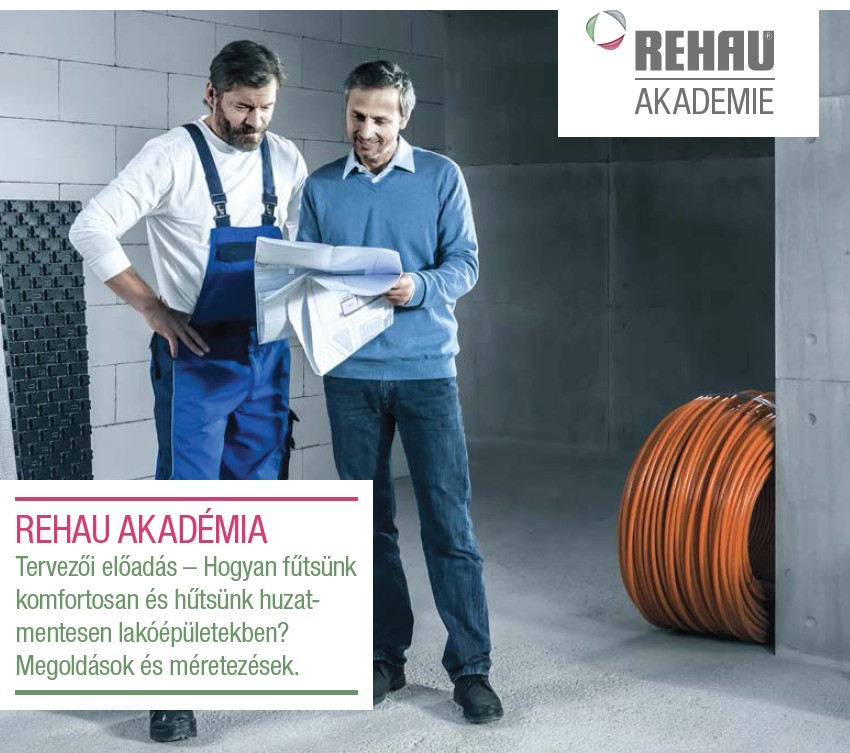 REHAU tervezői előadás - Hogyan fűtsünk komfortosan és hűtsünk huzat-mentesen lakóépületekben?