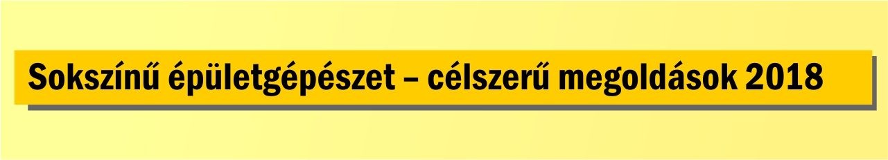 Sokszínű épületgépészet–célszerű megoldások 2018
