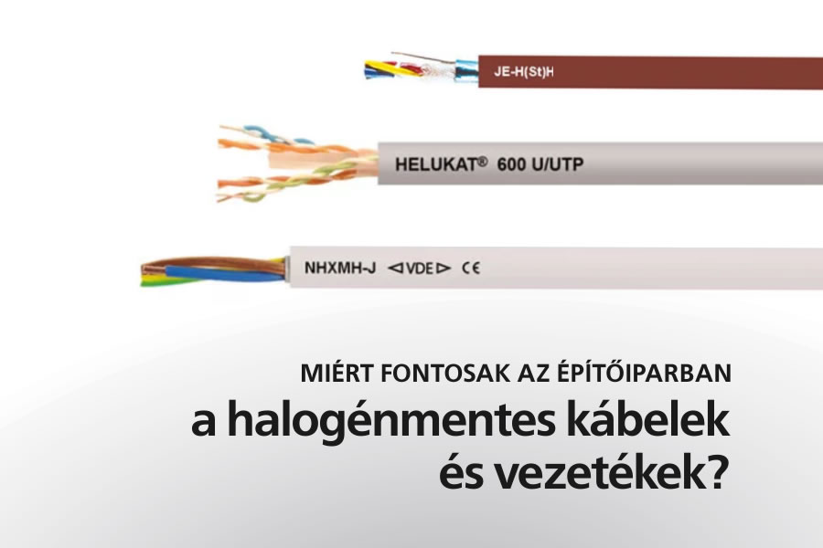 Miért fontosak az építőiparban a halogénmentes kábelek?
